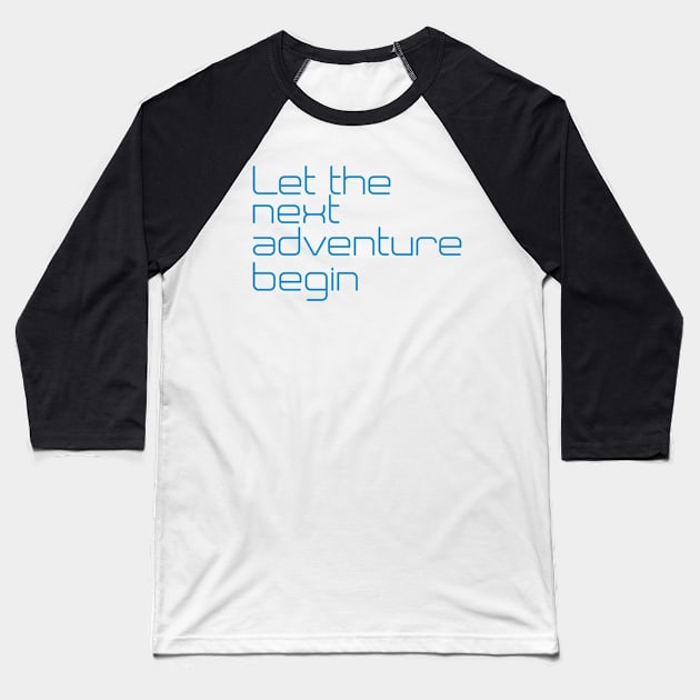 Let the next adventure begin Baseball T-Shirt by satyam012